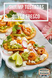 Shrimp Tostadas With Queso Fresco Recipe Wisconsin Cheese Recipe Mexican Food Recipes Recipes Queso Fresco Recipe