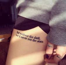 Check out our tattoo gallery of the best images. Best Tattoo Leg Girl Thigh Tatoo Ideas Small Quote Tattoos Tattoo Quotes Quote Tattoos Placement