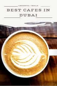 Top 7 Of The Best Cafes In Dubai Cool Cafe Foodie Travel Delicious Deserts