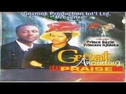 Prince Gozie Okeke Princess Njideka Okeke Great Anointing Praise Nigerian Gospel Music Youtube