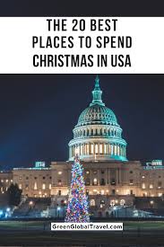 The 20 Best Places To Spend Christmas In The Usa Best Christmas Vacations Usa Travel Guide Travel Usa