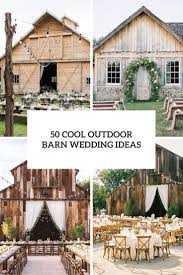 Maybe you would like to learn more about one of these? 50 Cool Outdoor Barn Wedding Ideas Weddingomania
