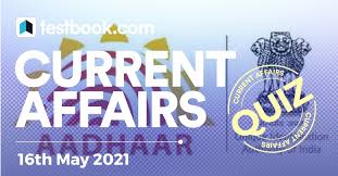 We are happy to help you Current Affairs Quiz 16th May 2021 Attempt Now