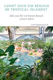 Lohnt Sich Eine Familienreise In Deutschlands Grosste Tropenlandschaft Tropical Islands Wirklich Familienreisen Reisen Urlaub Planen