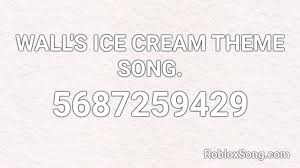 New codes come out all the time, so you may want to bookmark this page and. Wall S Ice Cream Theme Song Roblox Id Roblox Music Codes