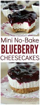 Mini No Bake Blueberry Cheesecakes From Sixsistersstuff Com Best Dessert Recipes Cheesecake Best Dessert Recipes No Bake Blueberry Cheesecake Fun Desserts