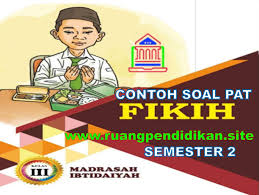 Disajikan sebagai bekal menghadapi ujian akhir semester. Contoh Soal Pat Ukk Fiqih Kelas 3 Sd Mi Sesuai Kma 183 Ruang Pendidikan