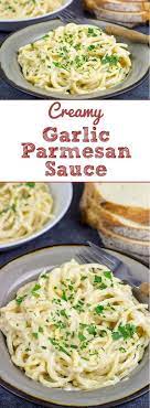 Garlic Parmesan Sauce Recipe Garlic Parmesan Sauce Yummy Pasta Recipes Tasty Pasta