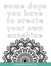 I drew some days you have to create your own sunshine after a particularly hard week of storms and pain. Free Nature Printable Coloring Pages Homemade Heather