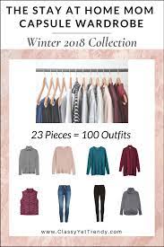 The Stay At Home Mom Capsule Wardrobe Winter 2018 Collection Maximize Your Closet Get Dressed Quickly Capsule Wardrobe Mom Classy Yet Trendy Capsule Wardrobe