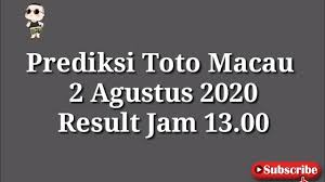 Prediksi Toto Macau 2 Agustus 2020 Result Jam 13 00 Youtube