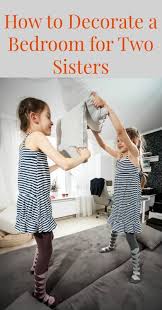 Maybe you would like to learn more about one of these? How To Decorate A Bedroom For Two Sisters