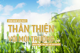 Công nghệ sản xuất thân thiện với môi trường là gì? Khái niệm, vai trò và  giải pháp