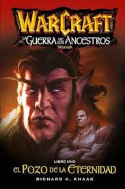 Book Warcraft: La Guerra de los Ancestros 1: El Pozo de la Eternidad (in  Spanish) KnaakRichard A
