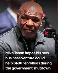Mike Tyson said his new business venture could support the 42 million  Americans whose SNAP benefits will be reduced
