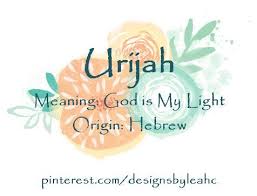 Baby Boy Name Urijah Meaning God Is My Light Origin Hebrew Baby Names And Meanings Boy Names Baby Boy Names
