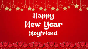 100 New Year Wishes For Boyfriend Happy New Year Love The time of our life is about to start. 100 new year wishes for boyfriend