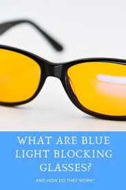 What Are Blue Light Blocking Glasses Glasses Light Blue How To Find Out