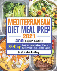 Maybe you would like to learn more about one of these? Mediterranean Diet Meal Prep 2021 400 Healthy Recipes With 28 Day Mediterranean Diet Plan To Kick Start Your Health Goals Haley Natasha 9798697674932 Amazon Com Books
