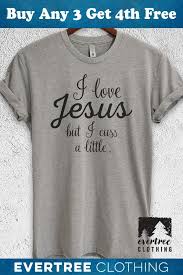 I Love Jesus But I Cuss A Little T Shirt Ladies Unisex Etsy Evertree Clothing Sarcastic Tshirts T Shirts Tank Tops
