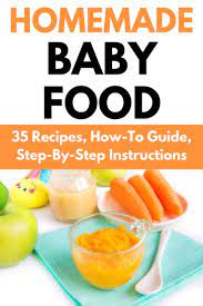 Stage 1 2 And 3 Homemade Baby Food Recipes And Step By Step Guide Baby Food Recipes Homemade Baby Food Organic Baby Food