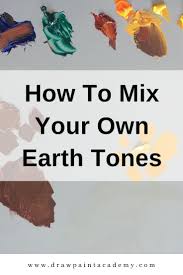 How To Mix Your Own Earth Tones Colorful Paintings Acrylic Mixing Paint Colors Acrylic Painting Tips