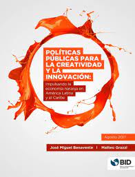 Tres Maneras De Entender El Vinculo Entre La Economia Naranja Y La Innovacion Puntos Sobre La I Economia Economia Creativa Innovacion