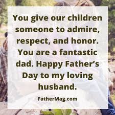 Yes, they are loved every day we here at father's day messages have compiled a large number of potential messages you can send. 100 Father S Day Quotes For Husbands With Images Fathering Magazine