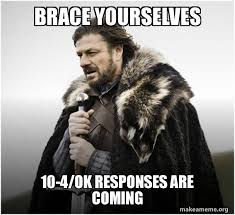 Brace Yourselves 10 4 Ok Responses Are Coming Brace Yourself Game Of Thrones Meme Make A Meme