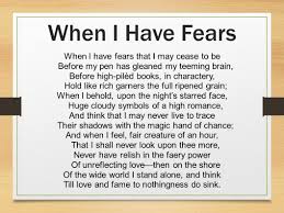 When I Have Fears That I May Cease To Be By John Keats Meaning When I Have Fear By John Keats Submitted By Sean Graveles Theresa Chu Ppt Download