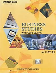 Business Studies With Case Studies For Class 12 By Sandeep Garg By Sandeep Garg