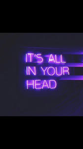 It S All In Your Head Neon Quotes Head Quotes Neon Signs
