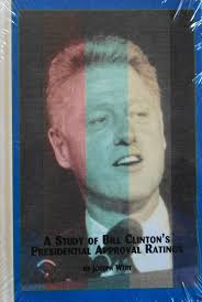 A Study of Bill Clinton's Presidential Approval Ratings (Studies in  Political Science): Wert, Joseph: 9780773466760: Amazon.com: Books