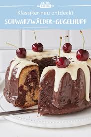 Schwarzwalder Kirsch Gugelhupf Klassiker Neu Entdeckt Die Besten Backrezepte Mit Gelinggarantie Rezept In 2020 Einfach Backen Backen Lebensmittel Essen