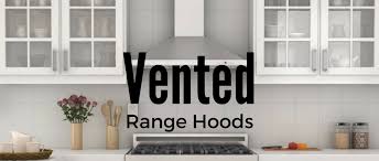 Check spelling or type a new query. Vented Vs Ventless Range Hoods Appliances Connection