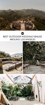 Definitive List Of The Best Outdoor Wedding Venues From Los Angeles To Orange County Green Wedding Shoes Southern California Wedding Venues Outdoor Wedding Venues Wedding Venue Los Angeles