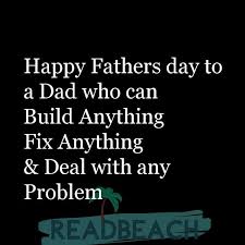 You can tell what was the best year of your father's life, because they seem to freeze that clothing style and ride it out. Happy Fathers Day To A Dad Who Can Build Anything Fix Anythi Readbeach Com