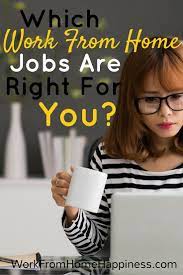Which Work From Home Jobs Are Right For You Work From Home Jobs Home Jobs Working From Home