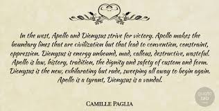 Dionysus but you will shed blood if you join battle with the bacchae. Camille Paglia In The West Apollo And Dionysus Strive For Victory Apollo Quotetab