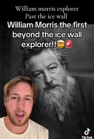 Explore William Morris and the Ice Wall Mysteries