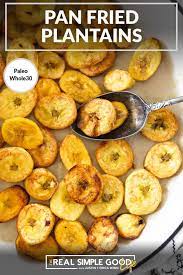 Pan Fried Plantains Green Yellow Plantain Recipes Paleo Whole30 Recipe Paleo Recipes Breakfast Plantain Recipes Paleo Recipes Snacks