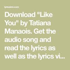 We just found another educating and teaching song by tatiana manaois and this wonderful track is titled like you. Download Like You By Tatiana Manaois Get The Audio Song And Read The Lyrics As Well As The Lyrics Video On Lymusics Com In 2021 Audio Songs Like You Songs