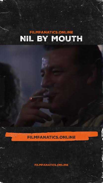 Nil by Mouth: A Raw British Drama of Dysfunction and Abuse