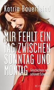 Maybe you would like to learn more about one of these? Mir Fehlt Ein Tag Zwischen Sonntag Und Montag Geschichten Vom Schonen Scheitern Fischer Paperback Bauerfeind Katrin Amazon De Bucher