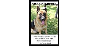 The recipes suggested below can only act as a guide to creating a. Dogs Diabetes Diet Comprehensive And Perfect Guide Of Dogs Diet With Is Benefit To Cure And Prevent Diabetes Plus Homemade Treat Recipe Benard Ph D Olof 9798640142891 Amazon Com Books