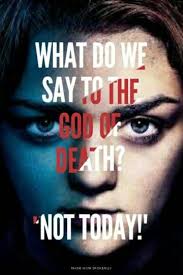 Game Of Thrones Arya What Do We Say To The God Of Death Not Today Game Of Thrones Schauspieler Game Of Thrones Tattoo Game Of Thrones Spruche