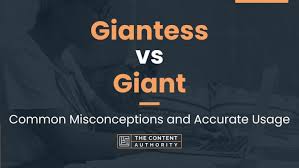 Giantess vs Giant: Common Misconceptions and Accurate Usage