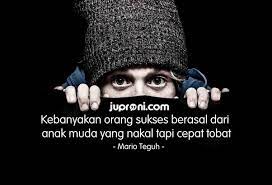 Tapi ingat, mereka memiliki kekuatan besar dalam kehidupan manusia. 40 Kata Kata Anak Nakal Yang Sukses Juproni Quotes