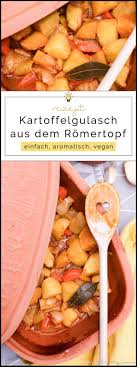 Kartoffelgulasch Aus Dem Romertopf Filizity Com Food Blog Aus Dem Rheinland Kartoffelgulasch Rezepte Gulasch