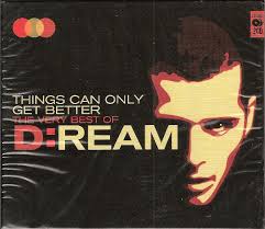 We're not scared to lose it all / security throw through the wall / future dreams we have to realize / a thousand skeptic hands / won't keep us from the things. D Ream Things Can Only Get Better The Very Best Of 2011 Cd Discogs